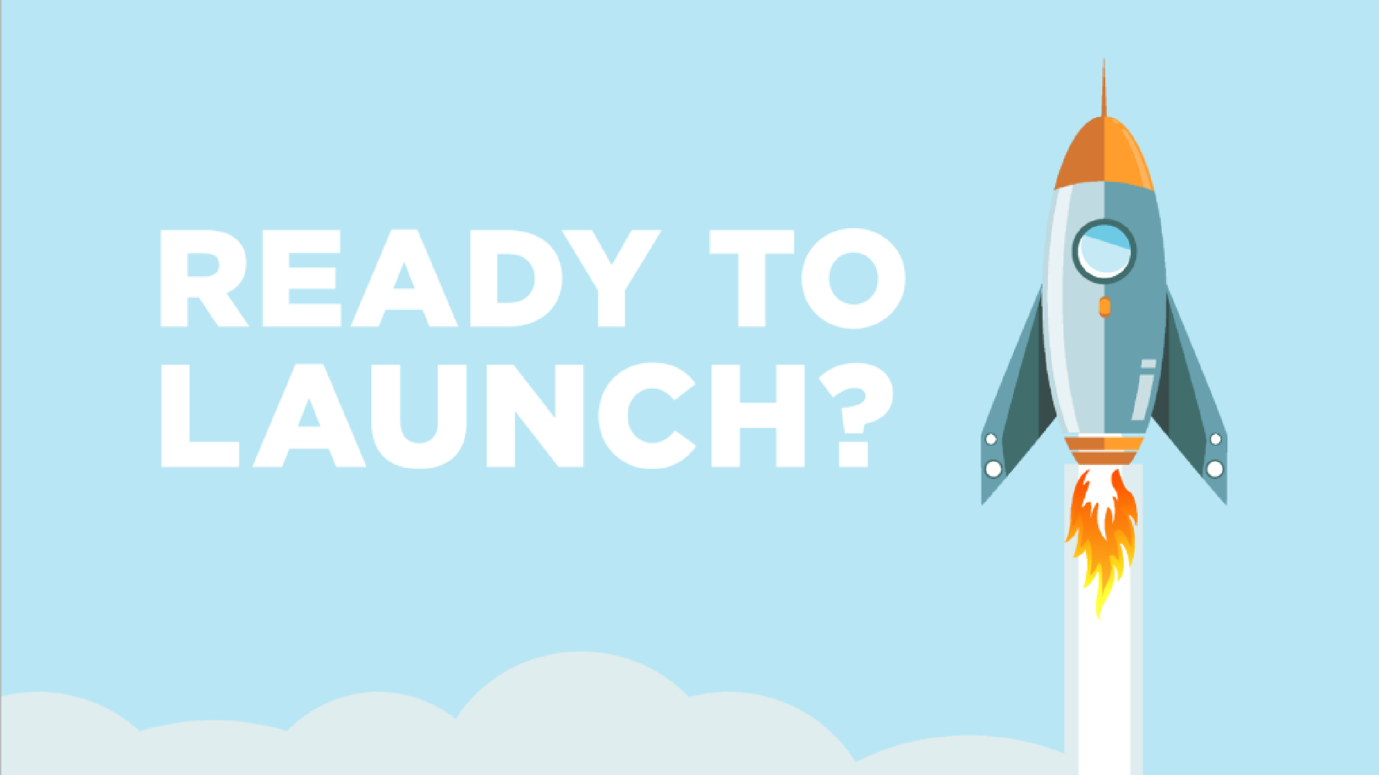 Ready to Launch